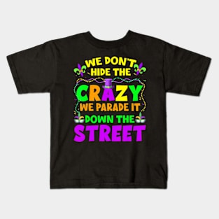 Mardi Gras We Dont Hide Crazy On Street Mens Womens Kids T-Shirt